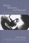Before, Between, and Beyond: Three Decades of Dance Writing By Sally Banes, Andrea Harris (Editor), Joan Acocella (Foreword by), Lynn Garafola (Foreword by) Cover Image