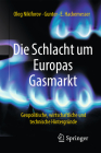 Die Schlacht Um Europas Gasmarkt: Geopolitische, Wirtschaftliche Und Technische Hintergründe By Oleg Nikiforov, Gunter-E Hackemesser Cover Image