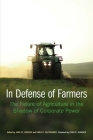 In Defense of Farmers: The Future of Agriculture in the Shadow of Corporate Power (Our Sustainable Future) Cover Image