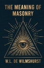 The Meaning Of Masonry By W L Wilmshurst Cover Image