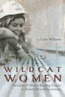 Wildcat Women: Narratives of Women Breaking Ground in Alaska's Oil and Gas Industry By Carla Williams Cover Image