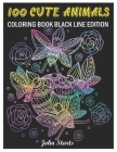 100 Cute Animals: Coloring Book Black Line Edition with Cute Animals Portraits, Fun Animals Designs, and Relaxing Mandala Patterns (Volu By John Starts Coloring Books Cover Image