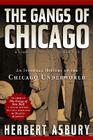 The Gangs of Chicago: An Informal History of the Chicago Underworld By Herbert Asbury Cover Image
