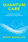 Quantum Care: A Deep Dive Into AI for Health Delivery and Research By Rohit Mahajan Cover Image