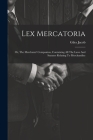 Lex Mercatoria: Or, The Merchants' Companion, Containing All The Laws And Statutes Relating To Merchandize Cover Image