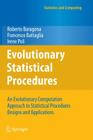 Evolutionary Statistical Procedures: An Evolutionary Computation Approach to Statistical Procedures Designs and Applications (Statistics and Computing) Cover Image