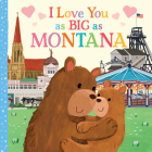 I Love You as Big as Montana By Rose Rossner, Joanne Partis (Illustrator) Cover Image