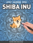 Shiba Inu Adults Coloring Book: cute dog lover gift shiba inu for adults relaxation art large creativity grown ups coloring relaxation stress relievin By Craft Genius Books Cover Image
