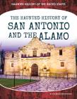Haunted History of San Antonio and the Alamo Cover Image