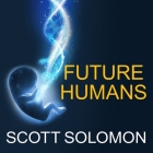 Future Humans: Inside the Science of Our Continuing Evolution Cover Image
