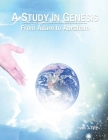 A Study in Genesis From Adam to Abraham Cover Image