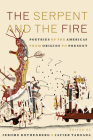 The Serpent and the Fire: Poetries of the Americas from Origins to Present Cover Image