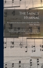 The Saints' Hymnal: a Compilation of Hymns for the Use of Church and Church School Congregations of the Reorganized Church of Jesus Christ By Reorganized Church of Jesus Christ of (Created by) Cover Image
