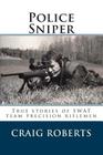 Police Sniper: Stories of SWAT team precision riflemen By Craig Roberts Cover Image