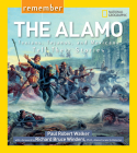 Remember the Alamo: Texians, Tejanos, and Mexicans Tell Their Stories By Paul Walker Cover Image