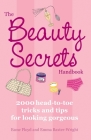The Beauty Secrets Handbook: 2000 Head-To-Toe Tricks and Tips for Looking Gorgeous Cover Image