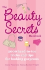 The Beauty Secrets Handbook: 2000 Head-To-Toe Tricks and Tips for Looking Gorgeous By Emma Baxter-Wright, Esme Floyd Cover Image