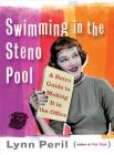 Swimming in the Steno Pool: A Retro Guide to Making It in the Office By Lynn Peril Cover Image