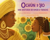 Ochún y yo: Una historia de amor y trenzas (Spanish Language Edition): Oshún and Me: A Story of Love and Braids Cover Image