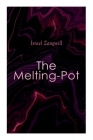 The Melting-Pot By Israel Zangwill Cover Image