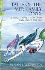 Tales of the Mer Family Onyx: Mermaid Stories on Land and Under the Sea By Susan I. Weinstein Cover Image