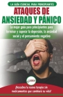 Ataques de Ansiedad y Pánico: La mejor guía para principiantes para terminar y superar la depresión, la ansiedad social y el pensamiento negativo .. Cover Image