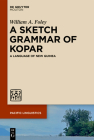 A Sketch Grammar of Kopar: A Language of New Guinea (Pacific Linguistics [Pl] #667) By William a. Foley Cover Image