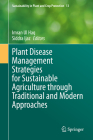 Plant Disease Management Strategies for Sustainable Agriculture Through Traditional and Modern Approaches (Sustainability in Plant and Crop Protection #13) By Imran Ul Haq (Editor), Siddra Ijaz (Editor) Cover Image