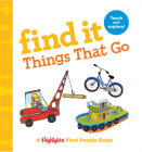 Find It Things That Go: Baby's First Puzzle Book (Highlights Find It Board Books) By Highlights (Created by) Cover Image