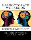 HBI Doctorate Workbook: Curriculum for Biblical Psychology By Johnny B. Young Jr Cover Image