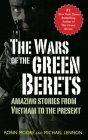 The Wars of the Green Berets: Amazing Stories from Vietnam to the Present Day Cover Image