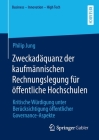 Zweckadäquanz Der Kaufmännischen Rechnungslegung Für Öffentliche Hochschulen: Kritische Würdigung Unter Berücksichtigung Öffentlicher Governance-Aspek By Philip Jung Cover Image