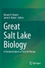 Great Salt Lake Biology: A Terminal Lake in a Time of Change By Bonnie K. Baxter (Editor), Jaimi K. Butler (Editor) Cover Image