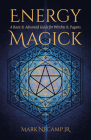 Energy Magick: A Basic & Advanced Guide for Witches & Pagans Cover Image