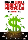 How to Build an Investment Portfolio- The SMART way: Property Smart book series Cover Image