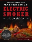 The Comprehensive Masterbuilt Electric Smoker Cookbook: The Tasty and Amazing Recipes and Step-by-Step Techniques to Smoke Just About Everything Cover Image