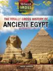The Totally Gross History of Ancient Egypt By Tracey Baptiste Cover Image