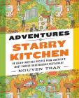 Adventures in Starry Kitchen: 88 Asian-Inspired Recipes from America's Most Famous Underground Restaurant By Nguyen Tran Cover Image
