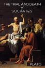The Trial and Death of Socrates: By Plato Cover Image