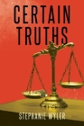 Certain Truths By Stephanie Wyler Cover Image