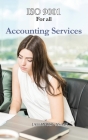 ISO 9001 for all Accounting Services: ISO 9000 For all employees and employers By Jahangir Asadi Cover Image