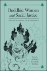Buddhist Women and Social Justice: Ideals, Challenges, and Achievements (Suny Series) By Karma Lekshe Tsomo (Editor) Cover Image