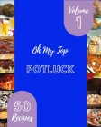Oh My Top 50 Potluck Recipes Volume 1: The Best-ever of Potluck Cookbook Cover Image