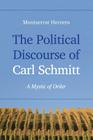 The Political Discourse of Carl Schmitt: A Mystic of Order By Montserrat Herrero Cover Image