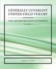 Generally Covariant Unified Field Theory By Myron W. Evans Cover Image