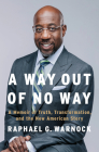 A Way Out of No Way: A Memoir of Truth, Transformation, and the New American Story By Raphael G. Warnock Cover Image