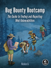 Bug Bounty Bootcamp: The Guide to Finding and Reporting Web Vulnerabilities By Vickie Li Cover Image
