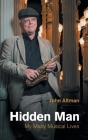 Hidden Man: My Many Musical Lives (Popular Music History) By John Altman Cover Image