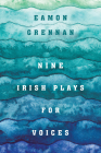 Nine Irish Plays for Voices By Eamon Grennan Cover Image