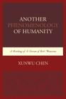 Another Phenomenology of Humanity: A Reading of a Dream of Red Mansions By Xunwu Chen Cover Image